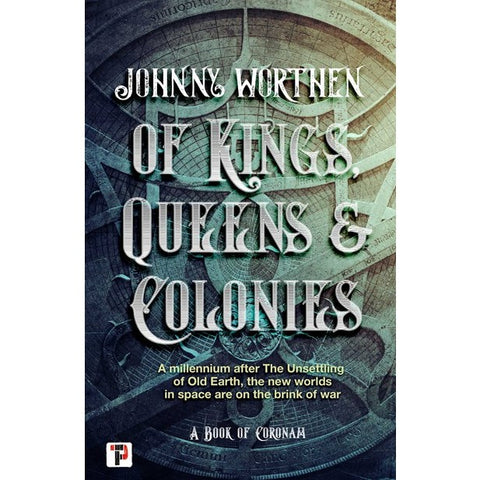 Of Kings, Queens and Colonies (Coronam, 1) [Worthen, Johnny]