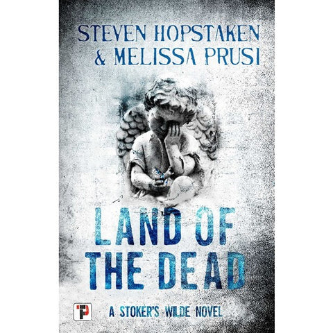 Land of the Dead (Stoker's Wilde, 3) [Hopstaken, Steven & Prusi, Melissa]