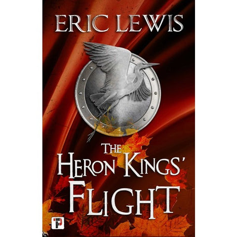 The Heron Kings' Flight (Heron Kings, 2) [Lewis, Eric]