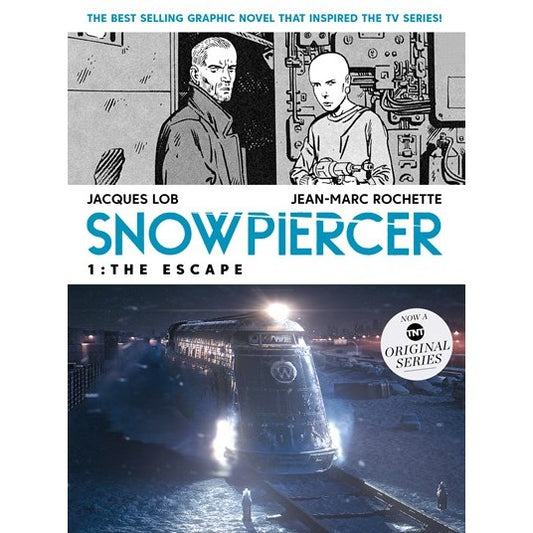 Snowpiercer Vol. 1: The Escape (Movie Tie-In) [Lob, Jacques & Rochette, Jean Marc]