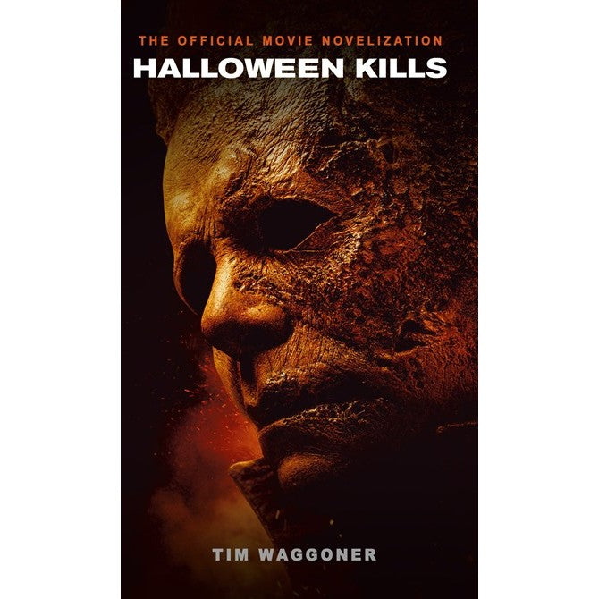 Halloween Kills: The Official Movie Novelization [Waggoner, Tim]