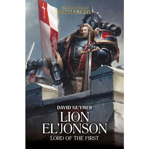 Lion El'jonson: Lord of the First (Horus Heresy: Primarchs, 13) [Guymer, David]