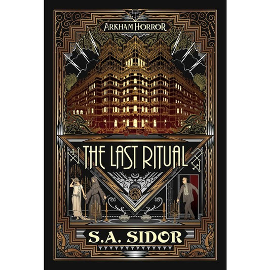 The Last Ritual: An Arkham Horror Novel [Sidor, S. A.]