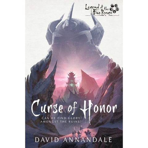Curse of Honor: A Legend of the Five Rings Novel [Annandale, David]