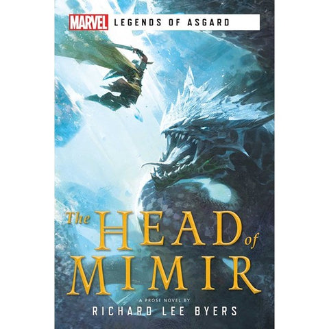 The Head of Mimir: A Marvel Legends of Asgard Novel [Byers, Richard Lee]