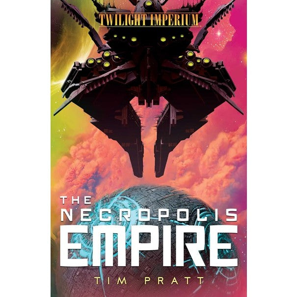 The Necropolis Empire (Twilight Imperium) [Pratt, Tim]