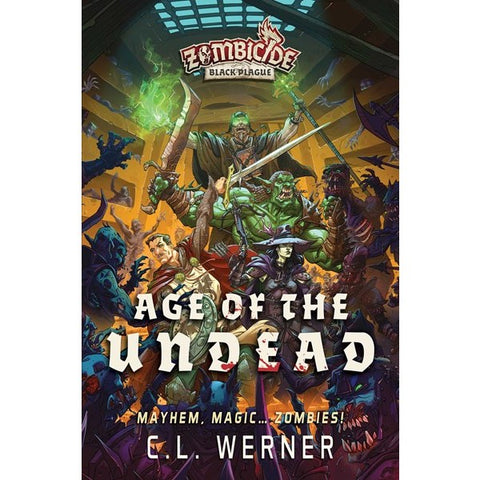 Age of the Undead: A Zombicide: Black Plague Novel [Werner, C L]