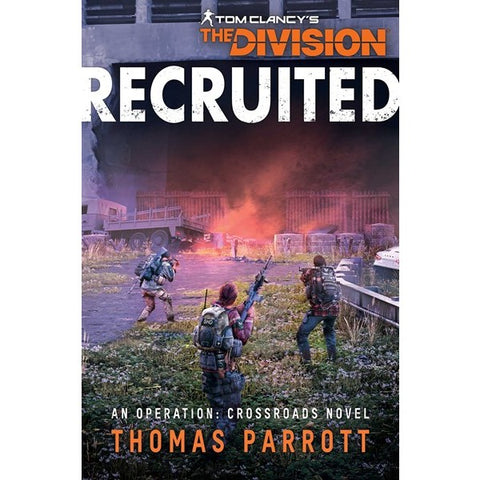 Tom Clancy's The Division: Recruited [Parrott, Thomas]