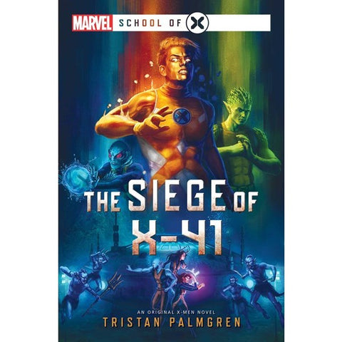 The Siege of X-41: A Marvel: School of X Novel [Palmgren, Tristan]