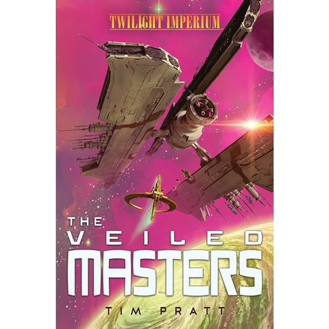 The Veiled Masters: A Twilight Imperium Novel [Pratt, Tim]