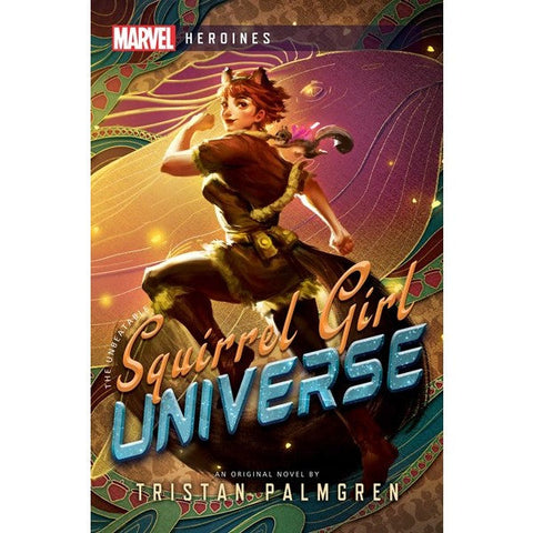 Squirrel Girl: Universe: A Marvel Heroines Novel [Palmgren, Tristan]