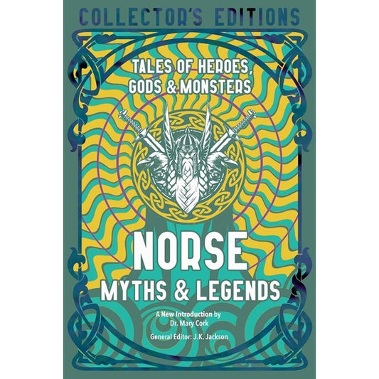 Norse Myths & Legends: Tales of Heroes, Gods & Monsters [Jackson, J. K.]