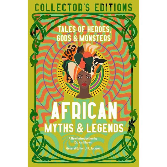 African Myths & Legends : Tales of Heroes, Gods & Monsters [Jackson, J. K.]