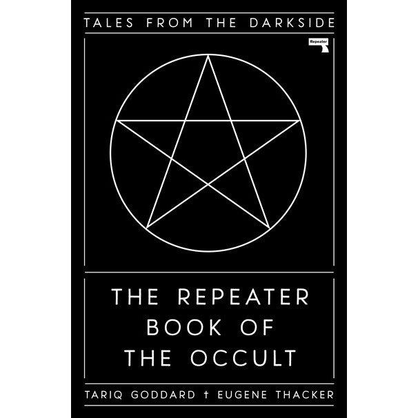 The Repeater Book of the Occult: Tales from the Darkside [Goddard, Tariq and Thacker, Eugene ed.]