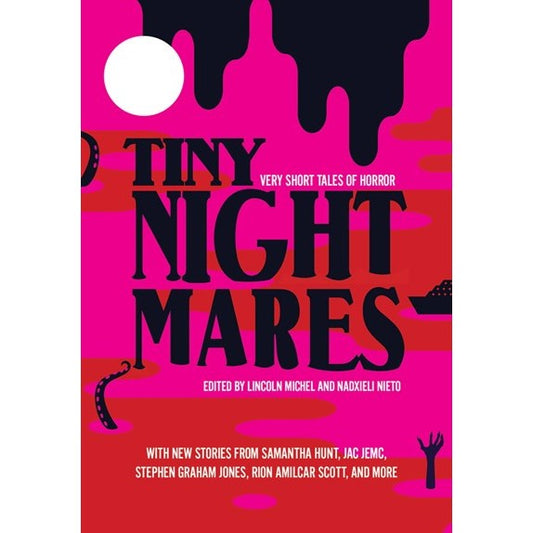 Tiny Nightmares: Very Short Stories of Horror [Michel, Lincoln and Nieto, Nadxieli]