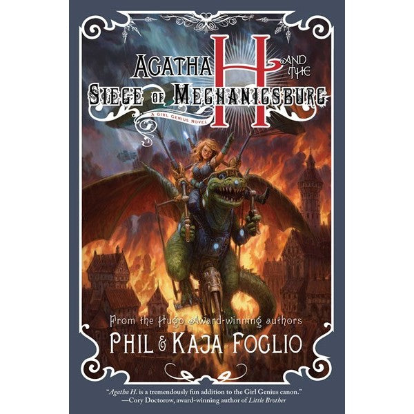 Agatha H. and the Siege of Mechanicsburg (Girl Genius, 4) [Foglio, Phil and Foglio, Kaja]