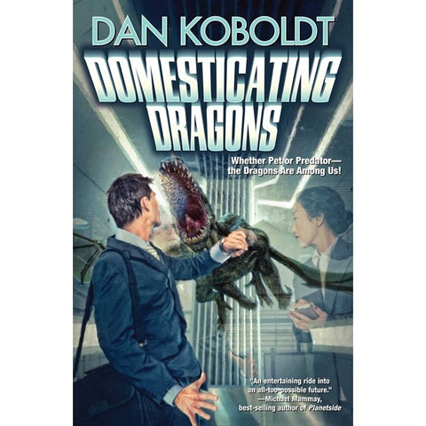 Domesticating Dragons (The Build-A-Dragon Sequence, 1) [Koboldt, Dan]