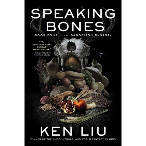 Speaking Bones (Dandelion Dynasty, 4) [Liu, Ken]