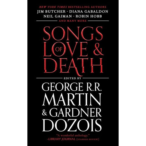 Songs of Love and Death: All-Original Tales of Star-Crossed Love [Martin, George R. R. and Dozois, Gardner ed.]