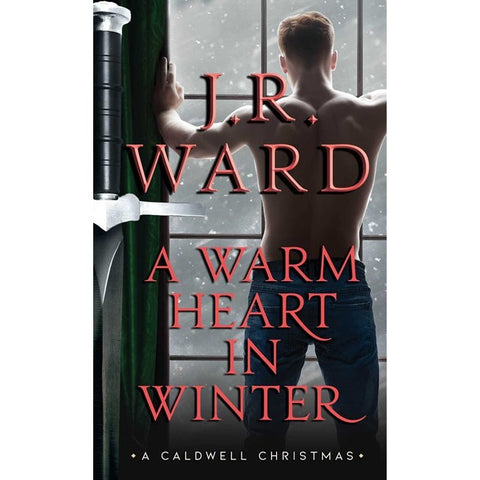 A Warm Heart in Winter: A Caldwell Christmas (The Black Dagger Brotherhood World) [Ward, J. R.]