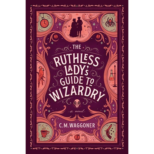 The Ruthless Lady's Guide to Wizardry [Waggoner, C. M.]