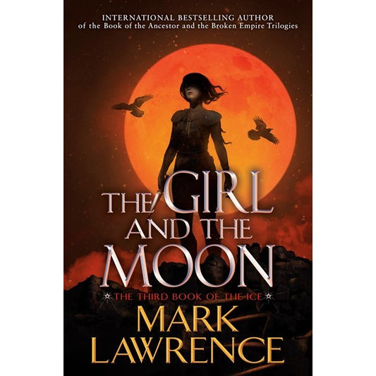 The Girl and the Moon (The Book of the Ice, 3) [Lawrence, Mark]