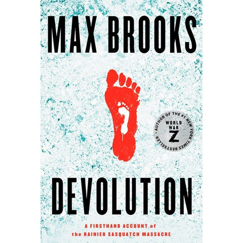 Devolution: A Firsthand Account of the Rainier Sasquatch Massacre [Brooks, Max]