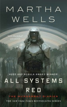 All Systems Red: (The Murderbot Diaries, 1) [Wells, Martha]