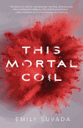 This Mortal Coil [Suvada, Emily]