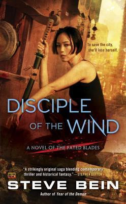 Disciple of the Wind (Novel of the Fated Blades, 3) [Bein, Steve]