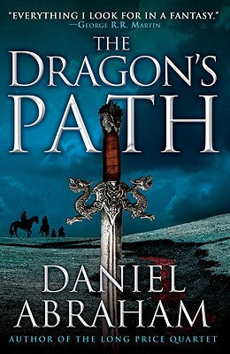 The Dragon's Path (Dagger and Coin, 1) [Abraham, Daniel]