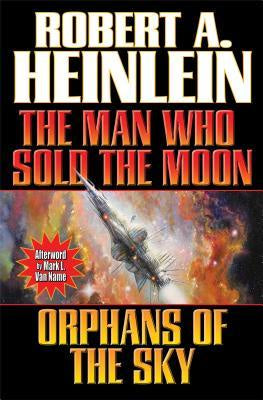 The Man Who Sold the Moon and Orphans of the Sky [Heinlein, Robert A.]