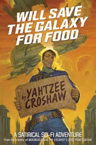 Will Save the Galaxy for Food [Croshaw, Yahtzee]