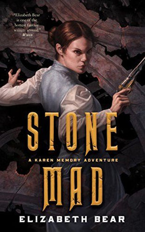 Stone Mad (Karen Memory, 2) [Bear, Elizabeth]