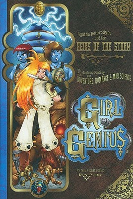 Agatha Heterodyne and The Heirs of the Storm (Girl Genius, 9) [Foglio, Kaja; Foglio, Phil]