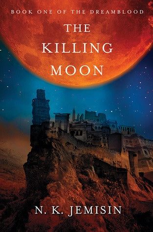 The Killing Moon (Dreamblood, 1) [Jemisin, N. K.]