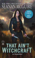 That Ain't Witchcraft ( Incryptid, 8 ) [McGuire, Seanan]