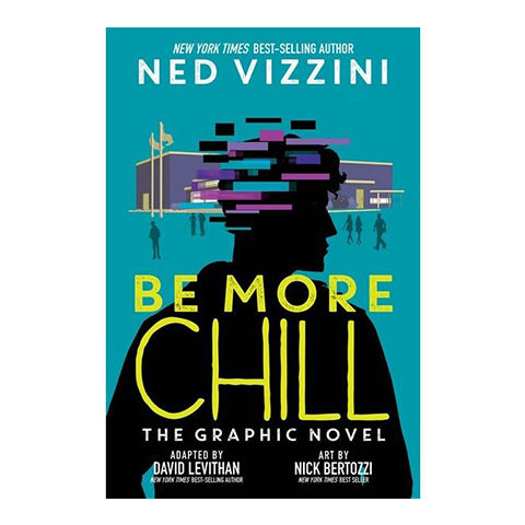 Be More Chill: The Graphic Novel (Vizzini, Ned and Levithan, David)
