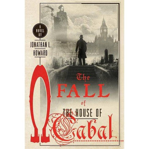 The Fall of the House of Cabal (Johannes Cabal Novels, 5) [Howard, Jonathan L.]