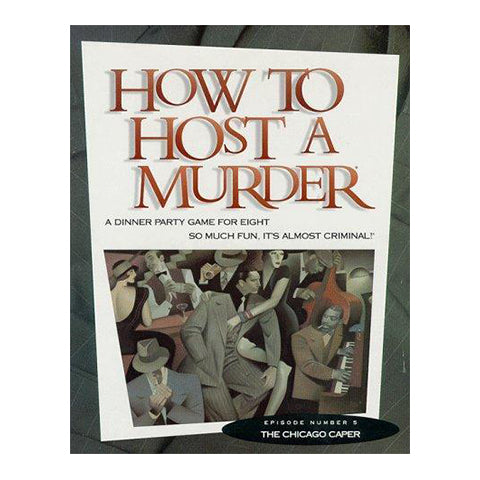 How to Host a Murder: The Chicago Caper - A Dinner Party Game
