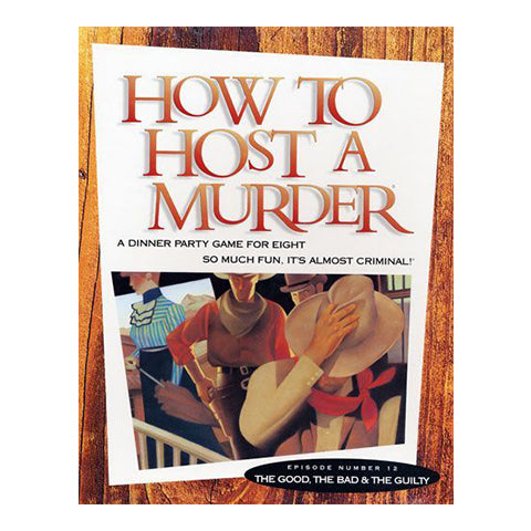 How to Host a Murder: The Good The Bad, & The Guilty - A Dinner Party Game