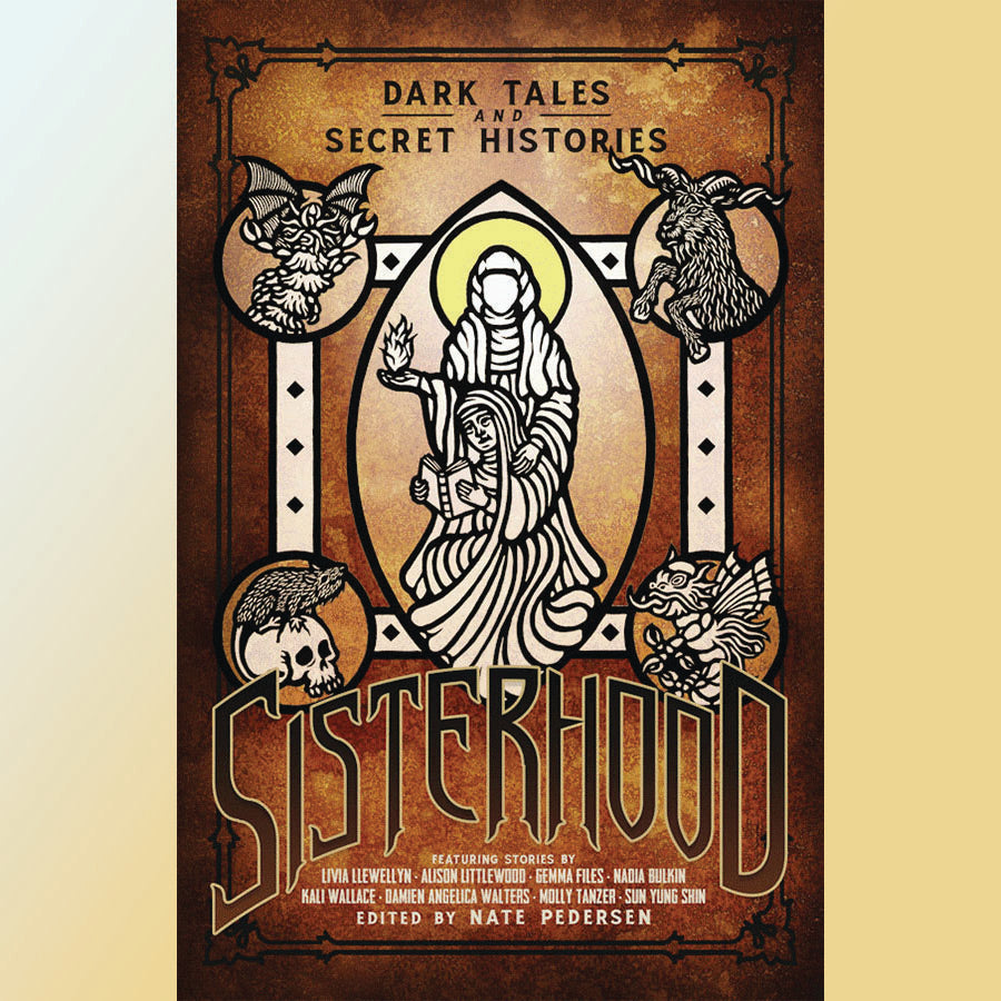 Sisterhood: Dark Tales and Secret Histories