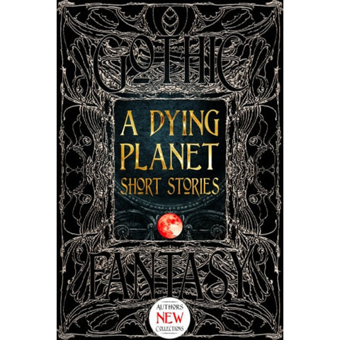 A Dying Planet Short Stories (Gothic Fantasy) [Flame Tree Collective]