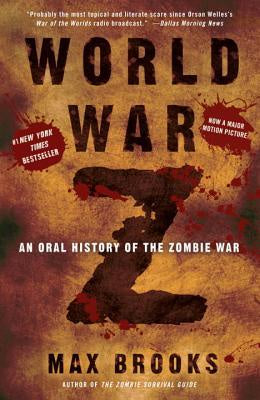 World War Z: An Oral History of the Zombie War [Brooks, Max]