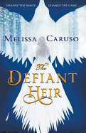 The Defiant Heir (Swords and Fire, 2) [Caruso, Melissa]