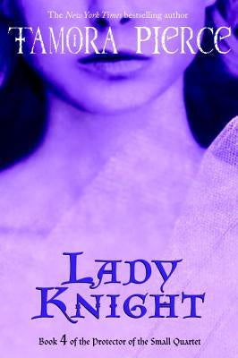 Lady Knight (The Protector of the Small, 4) [Pierce, Tamora]
