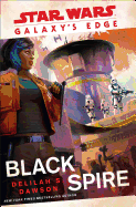 Galaxy's Edge: Black Spire (Star Wars) [Dawson, Delilah S.]