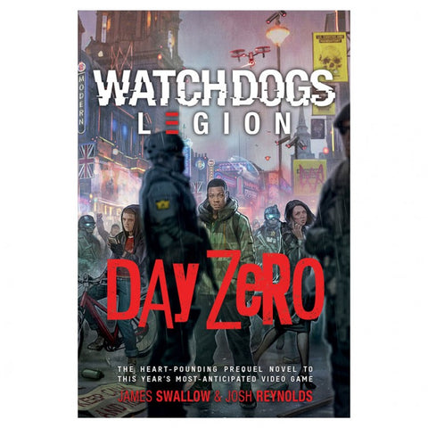 Watch Dogs: Day Zero (Novel) [Swallow, James and Reynolds, Josh]