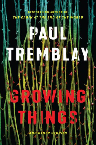 Growing Things and Other Stories [Tremblay, Paul]  (Signed, 1st ed.)