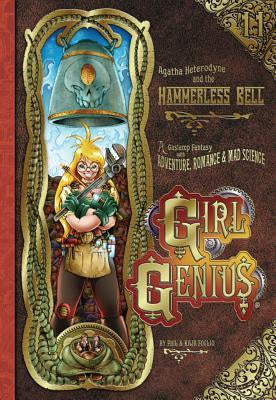Girl Genius, vol 11; Agatha Heterodyne and the Hammerless Bell [Foglio, Kaja; Foglio, Phil]